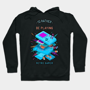 i'd rather be playing retro gamer Hoodie